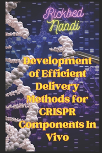 Development of Efficient Delivery Methods for CRISPR Components In Vivo