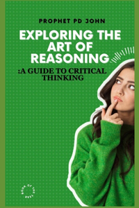 Exploring the Art of Reasoning