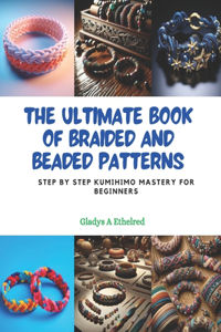 Ultimate Book of Braided and Beaded Patterns