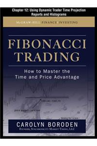 Fibonacci Trading, Chapter 12 - Using Dynamic Trader Time Projection Reports and Histograms