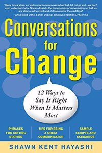 Conversations for Change: 12 Ways to Say It Right When It Matters Most