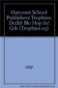 Harcourt School Publishers Trophies: Dcdbl Bk: Hop In! Grk