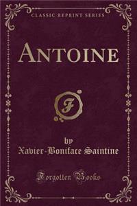 Antoine (Classic Reprint)