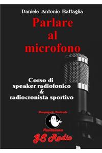 Parlare al microfono - Corso di Speaker Radiofonico e di Radiocronista Sportivo