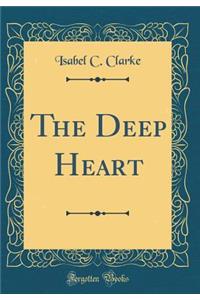 The Deep Heart (Classic Reprint)