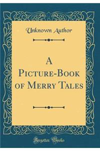 A Picture-Book of Merry Tales (Classic Reprint)