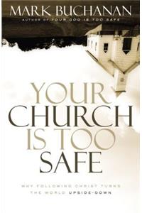 Your Church Is Too Safe