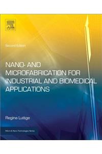 Nano- And Microfabrication for Industrial and Biomedical Applications