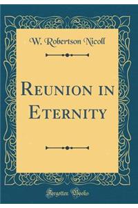 Reunion in Eternity (Classic Reprint)