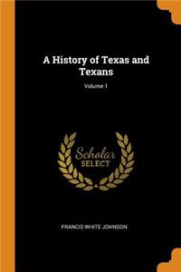 A History of Texas and Texans; Volume 1