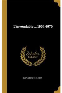 L'invendable ... 1904-1970