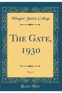 The Gate, 1930, Vol. 1 (Classic Reprint)