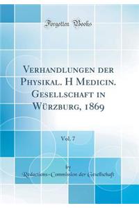 Verhandlungen Der Physikal. H Medicin. Gesellschaft in WÃ¼rzburg, 1869, Vol. 7 (Classic Reprint)