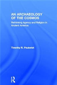 An Archaeology of the Cosmos