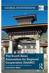 The South Asian Association for Regional Cooperation (SAARC): An Emerging Collaboration Architecture