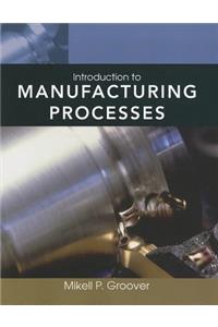 Introduction to Manufacturing Processes