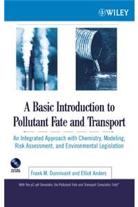 A Basic Introduction to Pollutant Fate and Transport: An Integrated Approach with Chemistry, Modeling, Risk Assessment, and Environmental Legislation