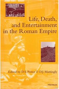 Life, Death, and Entertainment in the Roman Empire