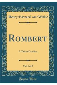 Rombert, Vol. 1 of 2: A Tale of Carolina (Classic Reprint)