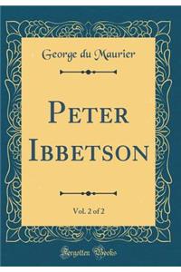 Peter Ibbetson, Vol. 2 of 2 (Classic Reprint)