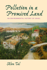 Pollution in a Promised Land: An Environmental History of Israel