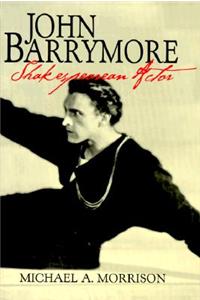 John Barrymore, Shakespearean Actor