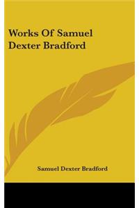 Works Of Samuel Dexter Bradford
