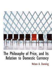 The Philosophy of Price, and Its Relation to Domestic Currency
