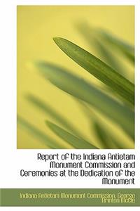 Report of the Indiana Antietam Monument Commission and Ceremonies at the Dedication of the Monument