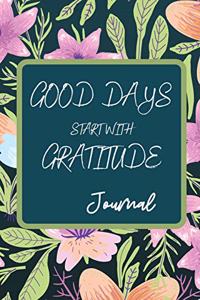 Good Days Start With Gratitude Journal