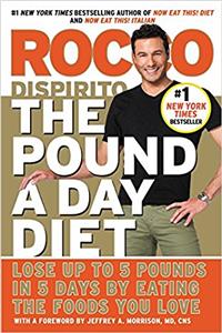 The Pound a Day Diet: Lose Up to 5 Pounds in 5 Days by Eating the Foods You Love