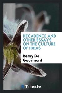 Decadence and Other Essays on the Culture of Ideas