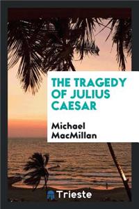 The Tragedy of Julius Caesar