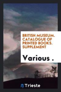 British Museum. Catalogue of Printed Books. Supplement