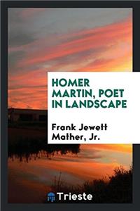 Homer Martin, Poet in Landscape
