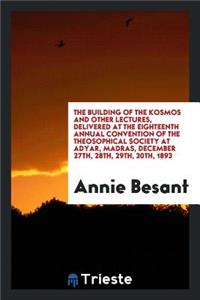 The Building of the Kosmos and Other Lectures