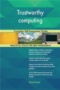 Trustworthy computing Complete Self-Assessment Guide