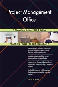 Project Management Office A Complete Guide - 2020 Edition