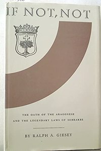 If Not, Not: The Oathe of the Aragonese and the Legendary Laws of Sobrarbe