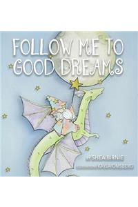 Follow Me To Good Dreams