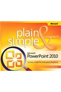 Microsoft PowerPoint 2010 Plain & Simple