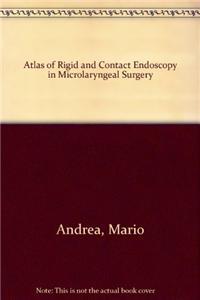 Atlas of Rigid and Contact Endoscopy in Microlaryngeal Surgery