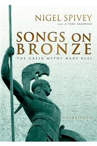 Songs on Bronze: The Greek Myths Made Real