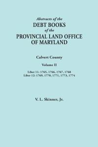 Abstracts of the Debt Books of the Provincial Land Office of Maryland. Calvert County, Volume II. Liber 11