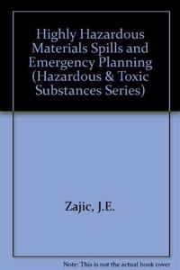Highly Hazardous Materials Spills and Emergency Planning (Hazardous & Toxic Substances Series)