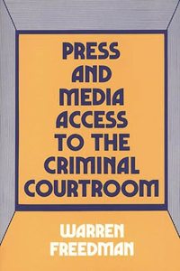 Press and Media Access to the Criminal Courtroom