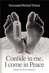 Confide in Me, I Come in Peace