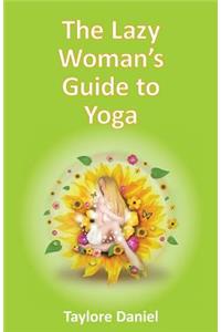 The Lazy Woman's Guide to Yoga