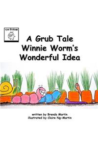 A Grub Tale - Winnie Worm's Wonderful Idea