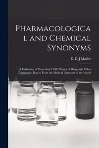 Pharmacological and Chemical Synonyms; a Collection of More Than 13000 Names of Drugs and Other Compounds Drawn From the Medical Literature of the World